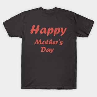 Happy Mother's Day text ... T-Shirt